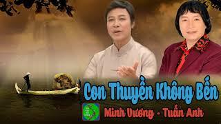 Ca Cổ Tân Cổ Giao Duyên - CON THUYỀN KHÔNG BẾN - Minh Vương Tuân Anh