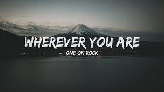 ONE OK ROCK - Wherever you are Lyrics