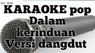 KARAOKE POP kenangan...Dlm kerinduan...versi dangdut