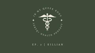 In My Queer Body Ep. 3  Killian