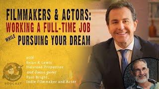 Podcast Filmmakers and Actors Working a Full-Time Job While Pursuing Your Dream
