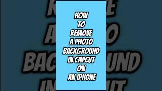 How to remove a photo background in CapCut on an iPhone