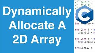 Dynamically Allocate A 2D Array  C Programming Tutorial