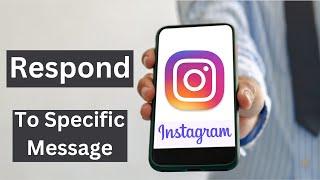 How to Respond Directly to a Specific Message in Instagram 2024