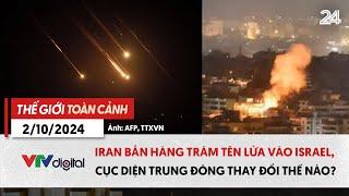 Thế giới toàn cảnh 210 Iran bắn 180 tên lửa vào Israel cục diện Trung Đông thay đổi ra sao?VTV24