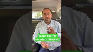 Vastu tips for luxurious lifestyle  Bansal Vastu #वास्तु #vastu #vastutips #vastushorts