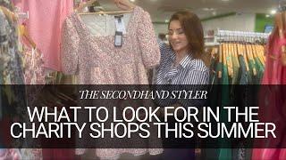 SUMMER WARDROBE CHARITY SHOPPING TIPS  LOOK LUXURIOUS FOR LESS THIS SUMMER  SECONDHAND STYLER