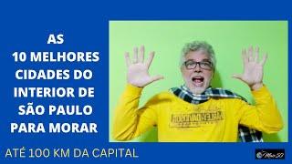 AS 10 MELHORES CIDADES PARA MORAR ATÉ 100 KM DE SÃO PAULO.