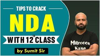 How to Prepare for NDA Exam with 12th Class  NDA Preparation Tips for Class 12 Students  Sumit Sir