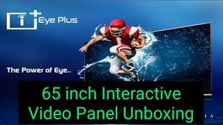 Eyeplus 65 inch interactive video panel Unboxing