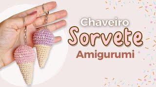 Chaveiro Sorvete Amigurumi Aprenda a Fazer Essa Fofura em Crochê