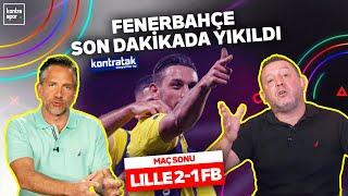 Lille - Fenerbahçe Maç Sonu  Nihat Kahveci Nebil Evren  Kontratak