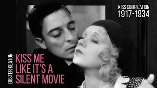 Kiss Me Like Like Its a Silent Movie - Buster Keaton Kiss Compilation 1917-1934