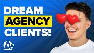 How to Attract Dream Clients for Your Agency