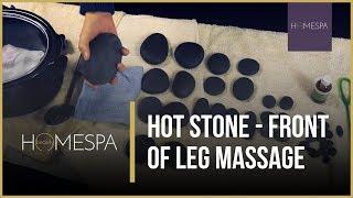 Hot Stones Massage Techniques - Front of Leg Massage Demonstration and Tutorial