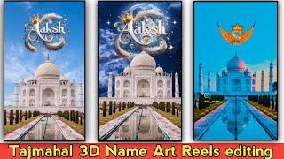 Tajmahal Name Video editing 3D Name Art video editing Instagram trending reel editi #reelsediting