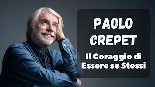 PAOLO CREPET - IL CORAGGIO DI ESSERE SE STESSI