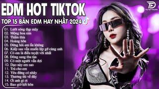 Lướt Sóng Đạp Mây Remix  BXH Nhạc Trẻ Remix Hay Nhất  - Top 15 Bản EDM TikTok Hot Trend 2024