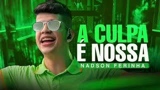 A CULPA É NOSSA - NADSON O FERINHA