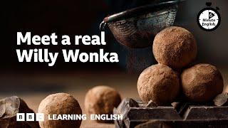 Chocolate Meet a real Willy Wonka ⏲️ 6 Minute English