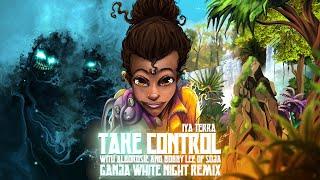 Iya Terra - Take Control with Alborosie and Bobby Lee of SOJA Ganja White Night Remix