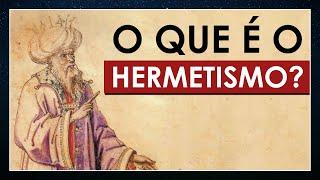 O que é o Hermetismo?