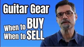 Guitar Gear When to Buy and When to Sell