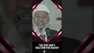 The Quran’s Solution for Racism - Dr Zakir Naik