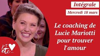 Intégrale - Le coaching de Lucie Mariotti pour trouver lamour - Je t’aime etc S03