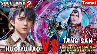  TAMAT  Pertarungan Terakhir Huo Yuhao VS Tang San  SOUL LAND 2 EPISODE 810