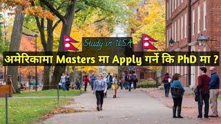 Masters or  PhD in USA? In Nepali