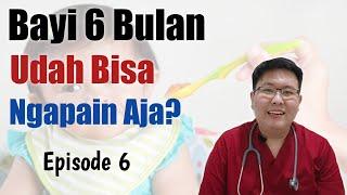 PERTUMBUHAN DAN PERKEMBANGAN BAYI 6 BULAN eps 6 - ENSIKLOPEDIA DOKTER