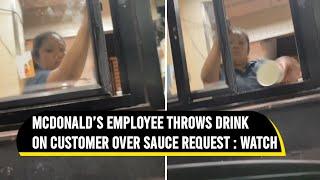 McDonald’s employee throws drink on customer over sauce request  Viral Video