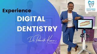 Experience Comfort of Digital Dentistry  By Dr.Praneeth Kumar