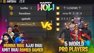 5 Pro World Players Vs Munna Bhai Ajju Bhai Amit Bhai & Romeo - Munna Bhai Gaming- Free Fire Hindi