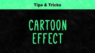 Cartoon Effect Tips & Tricks