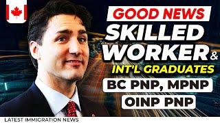 Good News for Skilled Worker & Intl Graduates  BC PNP MPNP OINP PNP   Express Entry 2024