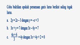 Coba buktikan apakah persamaan garis lurus berikut saling tegak lurus a. 2y=2x-3 dengan y=-x+3