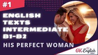 Text 1 His perfect woman Topic Relations  Английский язык INTERMEDIATE B1-B2