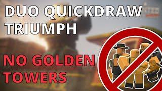 DUO QUICKDRAW WITH NO GOLDEN TOWERS  Roblox TDS