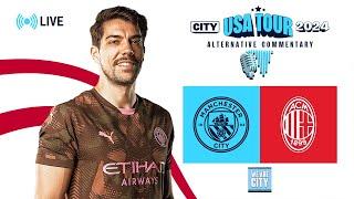 Man City vs. Milan USA Pre-Season  Alternative Live Commentary  FULL MATCH 