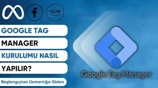 GOOGLE TAG MANAGER ETİKET YÖNETİCİSİ NEDİR? KURULUMU NASIL YAPILIR? Instagram Reklamları Eğitimi