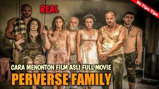 HOW TO WATCH THE FILM PERVERSE FAMILY FULL MOVIE WHICH IS VIRAL