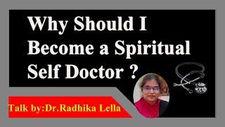 SSD EPISODE 1 WHY SHOULD I BECOME A SELF DOCTOR By Dr. Radhika Lella