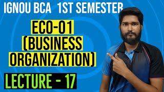 ECO-01 - Lecture 17 Forms of Business Organisation-II  Business Organization  IGNOU BCA