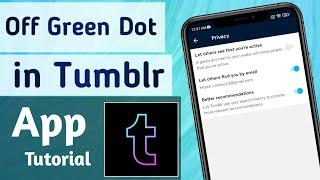 How to Off Active Online Green Dot on Tumblr App