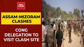 Congress Delegation To Visit Clash Site At Assam-Mizoram Border Tomorrow  India Today