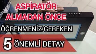 Evinize aspiratör almadan önce DİKKAT ETMENİZ gereken 5 ÖNEMLİ ŞEY nedir? Size EN İYİ ürünü buldum