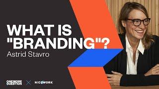 Astrid Stavro What is branding anyway?