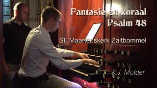 K.J. Mulder - Fantasie en koraal over Psalm 48 vers 6 - St Maartenskerk Zaltbommel